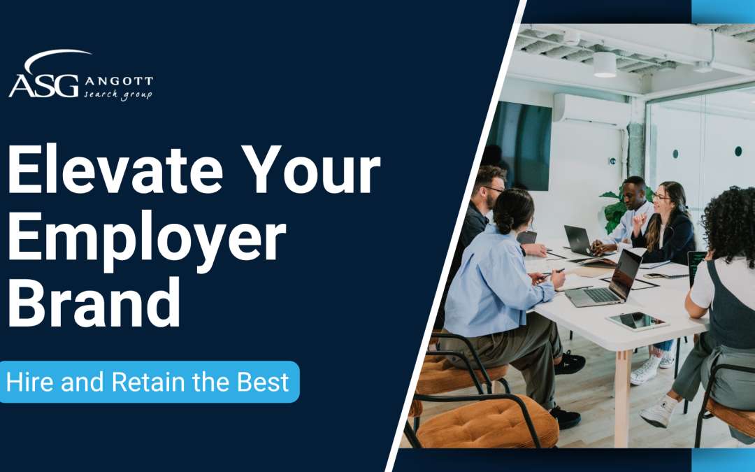 Elevate Your Employer Brand to Hire and Retain the Best
